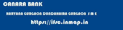 CANARA BANK  HARYANA GURGAON DUNDAHAIRA GURGAON  S M E  ifsc code